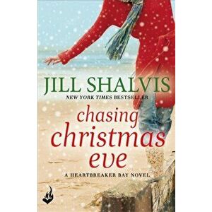 Chasing Christmas Eve: Heartbreaker Bay Book 4, Paperback - Jill Shalvis imagine