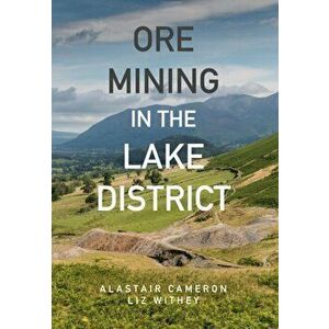 Ore Mining in the Lake District, Paperback - Liz Withey imagine