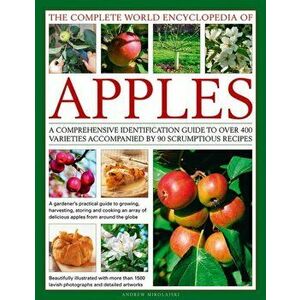 Complete World Encyclopedia of Apples, Hardback - Andrew Mikolajski imagine