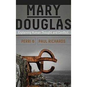Mary Douglas. Understanding Social Thought and Conflict, Paperback - Paul Richards imagine