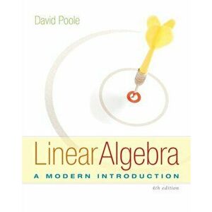 Linear Algebra. A Modern Introduction, Hardback - David Poole imagine