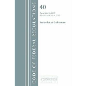 Code of Federal Regulations, Title 40: Parts 1000-1059 (Protection of Environment) TSCA Toxic Substances. Revised 7/18, Paperback - *** imagine