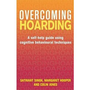 Overcoming Hoarding. A Self-Help Guide Using Cognitive Behavioural Techniques, Paperback - Margaret Hooper imagine