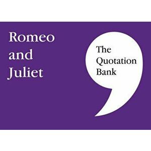 Quotation Bank. Romeo and Juliet GCSE Revision and Study Guide for English Literature 9-1, Paperback - *** imagine