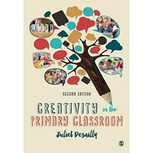 Creativity in the Primary Classroom, Paperback - Juliet Desailly imagine