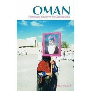 Oman. Politics and Society in the Qaboos State, Paperback - Marc Valeri imagine