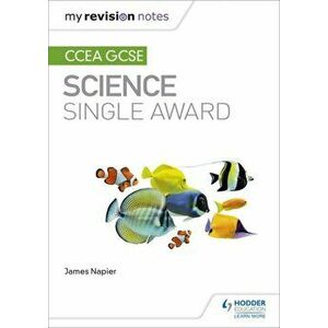 My Revision Notes: CCEA GCSE Science Single Award, Paperback - James Napier imagine