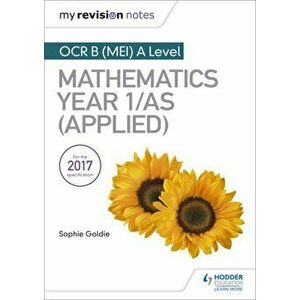 My Revision Notes: OCR B (MEI) A Level Mathematics Year 1/AS (Applied), Paperback - Rose Jewell imagine