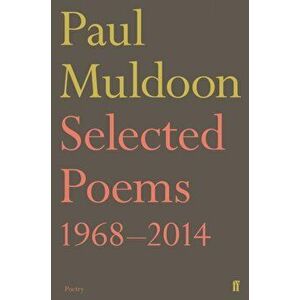 Selected Poems 1968-2014, Paperback - Paul Muldoon imagine