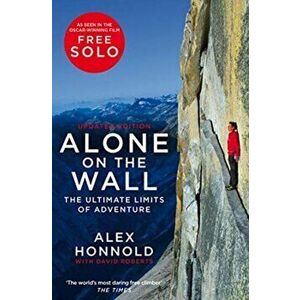 Alone on the Wall. Alex Honnold and the Ultimate Limits of Adventure, Paperback - David Roberts imagine