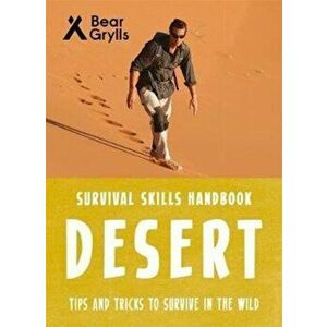 Bear Grylls Survival Skills: Desert, Paperback - Bear Grylls imagine
