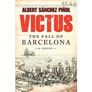 Victus. The Fall of Barcelona, a Novel, Hardback - Thomas Bunstead imagine