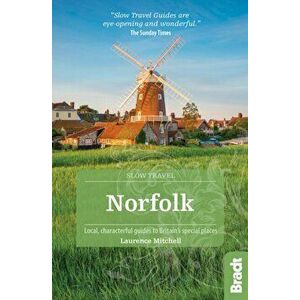 Norfolk (Slow Travel). Local, characterful guides to Britain's Special Places, Paperback - Laurence Mitchell imagine