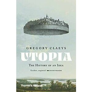 Utopia. The History of an Idea, Paperback - Gregory Claeys imagine