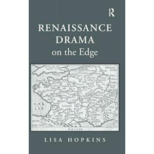Renaissance Drama on the Edge, Hardback - Lisa Hopkins imagine