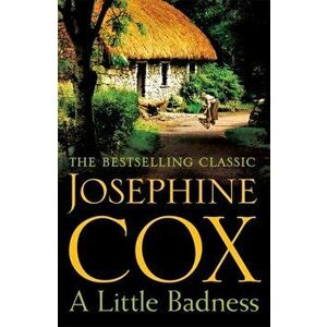 Little Badness. An irresistible and wildly romantic saga, Paperback - Josephine Cox imagine