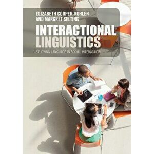 Interactional Linguistics. Studying Language in Social Interaction, Paperback - Margret Selting imagine