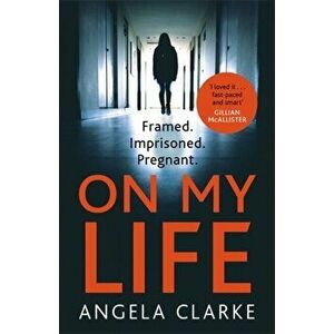 On My Life. the gripping fast-paced thriller with a killer twist, Paperback - Angela Clarke imagine