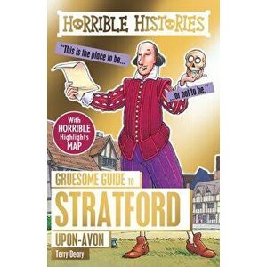 Gruesome Guide to Stratford-upon-Avon, Paperback - Terry Deary imagine