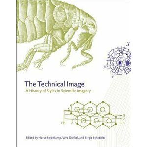 Technical Image. A History of Styles in Scientific Imagery, Hardback - *** imagine