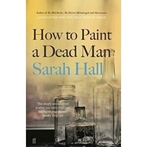 How to Paint a Dead Man, Paperback - Sarah Hall imagine