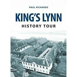 King's Lynn History Tour, Paperback - Paul Richards imagine