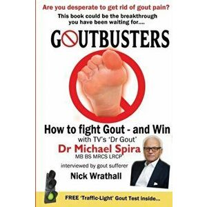 Goutbusters. How to Fight Gout and Win, Paperback - Michael Spira imagine