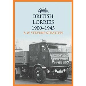 British Lorries 1900-1945, Paperback - S. W. Stevens-Stratten imagine
