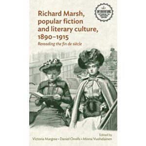 Richard Marsh, Popular Fiction and Literary Culture, 1890-1915. Rereading the Fin De SieCle, Hardback - *** imagine