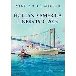 Holland America Liners 1950-2015, Paperback - William H. Miller imagine