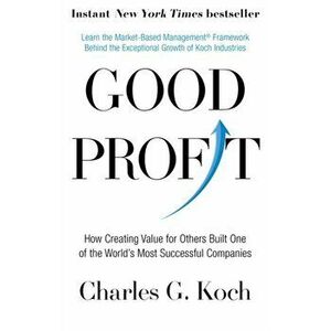 Good Profit. How Creating Value for Others Built One of the World's Most Successful Companies, Paperback - Charles G. Koch imagine