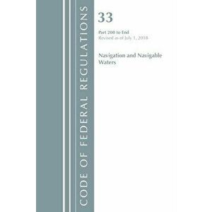 Code of Federal Regulations, Title 33 Navigation and Navigable Waters 200-End, Revised as of July 1, 2018, Paperback - *** imagine