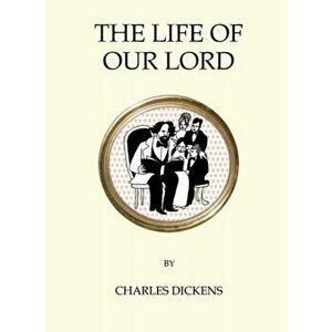 Life of Our Lord, Paperback - Charles Dickens imagine