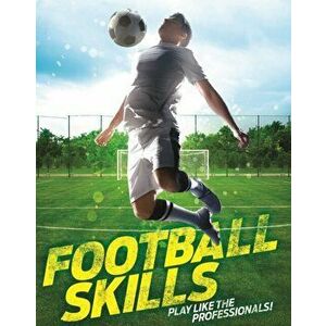 Football Skills, Paperback - Clive Gifford imagine