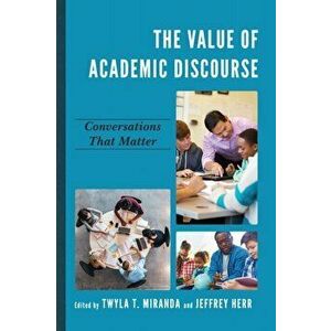 Value of Academic Discourse. Conversations That Matter, Paperback - *** imagine