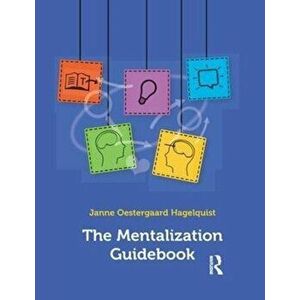 Mentalization Guidebook, Paperback - Janne Oestergaard Hagelquist imagine