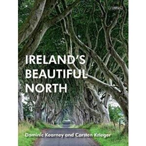 Ireland's Beautiful North, Paperback - Dominic Kearney imagine