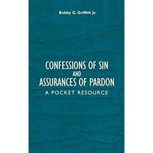Confessions of Sin And Assurances of Pardon. A Pocket Resource, Hardback - Bobby G, Jr. Griffith imagine