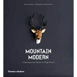 Mountain Modern. Contemporary Homes in High Places, Paperback - Dominic Bradbury imagine