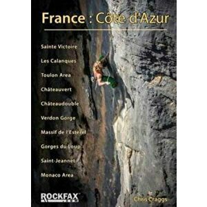 France: Cote d'Azur. Rockfax Rock Climbing Guide, Paperback - Chris Craggs imagine
