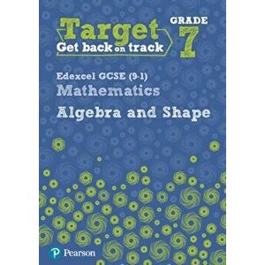 Target Grade 7 Edexcel GCSE (9-1) Mathematics Algebra and Shape Workbook, Paperback - Katherine Pate imagine