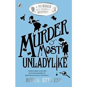 Murder Most Unladylike. A Murder Most Unladylike Mystery, Paperback - Robin Stevens imagine