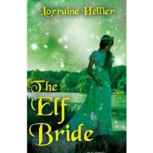 Elf Bride, Paperback - Lorraine Hellier imagine