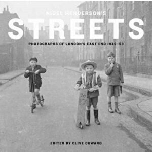Nigel Henderson's Streets. Photographs of London's East End 1949-53, Hardback - *** imagine