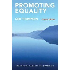 Promoting Equality. Working with Diversity and Difference, Paperback - Neil Thompson imagine