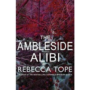 Ambleside Alibi, Paperback - Rebecca Tope imagine