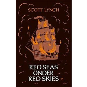Red Seas Under Red Skies. The Gentleman Bastard Sequence, Book Two, Hardback - Scott Lynch imagine