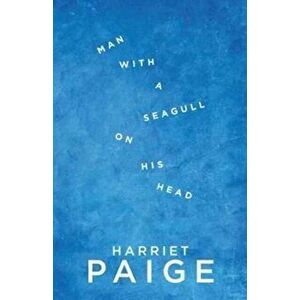 Man with a Seagull on His Head, Paperback - Harriet Paige imagine