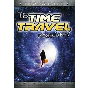 Is Time Travel Possible?, Paperback - Nick Hunter imagine