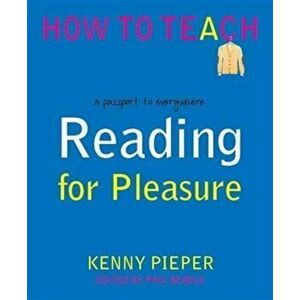 Reading for Pleasure. A passport to everywhere, Paperback - Kenny Pieper imagine